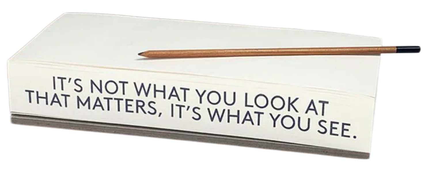 Artist + Writer Quote Notepad | What You Look At