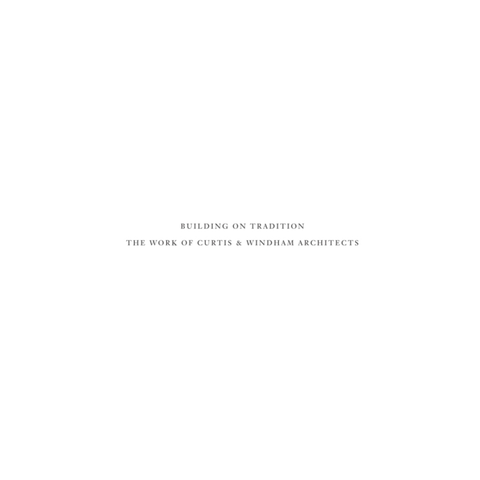 Building On Tradition: The Work of Curtis & Windham Architects