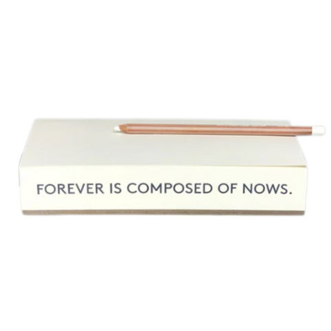 Artist + Writer Quote Notepad | Forever is Composed of Nows