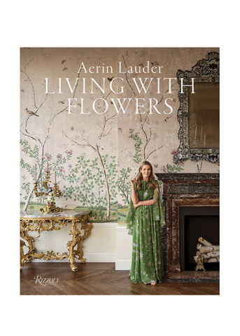 Aerin Lauder: Living with Flowers