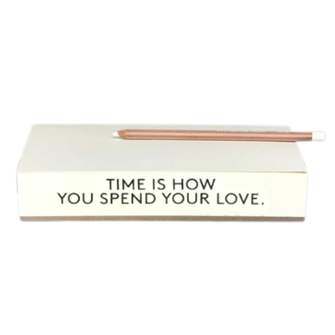 Artist + Writer Quote Notepad | Time is How You Spend Your Love