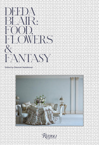 Deeda Blair: Food, Flowers & Fantasy